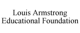 LOUIS ARMSTRONG EDUCATIONAL FOUNDATION trademark