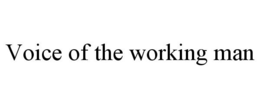 VOICE OF THE WORKING MAN trademark