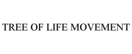 TREE OF LIFE MOVEMENT trademark
