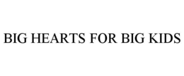 BIG HEARTS FOR BIG KIDS trademark