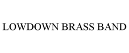 LOWDOWN BRASS BAND trademark