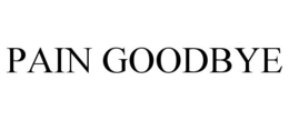 PAIN GOODBYE trademark