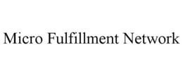MICRO FULFILLMENT NETWORK trademark