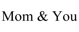 MOM & YOU trademark