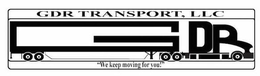 GDR TRANSPORT, LLC "WE KEEP MOVING FOR YOU!" trademark