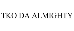 TKO DA ALMIGHTY trademark