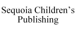 SEQUOIA CHILDREN'S PUBLISHING trademark