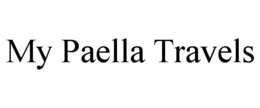 MY PAELLA TRAVELS trademark