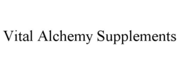 VITAL ALCHEMY SUPPLEMENTS trademark