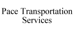 PACE TRANSPORTATION SERVICES trademark
