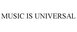MUSIC IS UNIVERSAL trademark