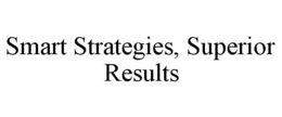 SMART STRATEGIES, SUPERIOR RESULTS trademark