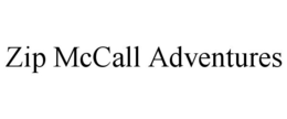 ZIP MCCALL ADVENTURES trademark