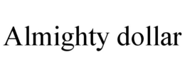 ALMIGHTY DOLLAR trademark
