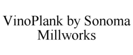 VINOPLANK BY SONOMA MILLWORKS trademark