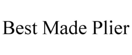 BEST MADE PLIER trademark
