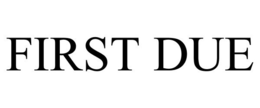 FIRST DUE trademark