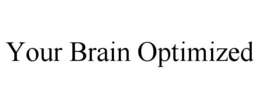 YOUR BRAIN OPTIMIZED trademark