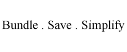 BUNDLE . SAVE . SIMPLIFY trademark