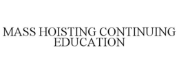 MASS HOISTING CONTINUING EDUCATION trademark
