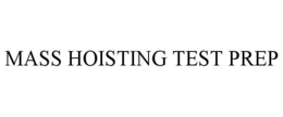 MASS HOISTING TEST PREP trademark