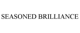 SEASONED BRILLIANCE trademark