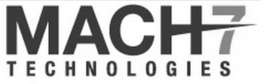 MACH7 TECHNOLOGIES trademark