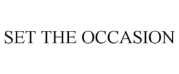 SET THE OCCASION trademark
