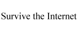 SURVIVE THE INTERNET trademark