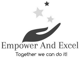EMPOWER AND EXCEL TOGETHER WE CAN DO IT! trademark