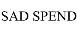SAD SPEND trademark