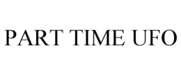 PART TIME UFO trademark