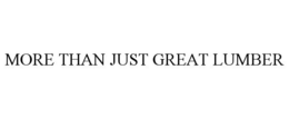MORE THAN JUST GREAT LUMBER trademark