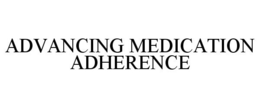 ADVANCING MEDICATION ADHERENCE trademark
