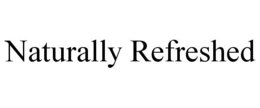 NATURALLY REFRESHED trademark