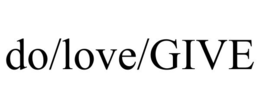 DO/LOVE/GIVE trademark