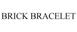 BRICK BRACELET trademark