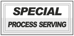 SPECIAL PROCESS SERVING trademark