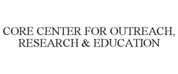 CORE CENTER FOR OUTREACH, RESEARCH & EDUCATION trademark