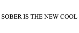 SOBER IS THE NEW COOL trademark