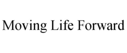 MOVING LIFE FORWARD trademark