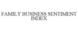 FAMILY BUSINESS SENTIMENT INDEX trademark
