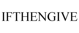 IFTHENGIVE trademark