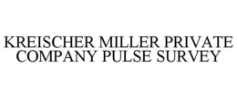 KREISCHER MILLER PRIVATE COMPANY PULSE SURVEY trademark