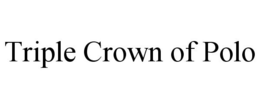 TRIPLE CROWN OF POLO trademark