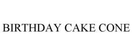 BIRTHDAY CAKE CONE trademark