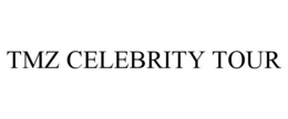 TMZ CELEBRITY TOUR trademark