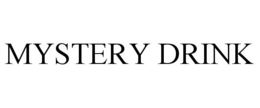MYSTERY DRINK trademark