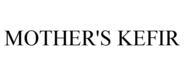 MOTHER'S KEFIR trademark