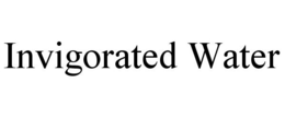 INVIGORATED WATER trademark